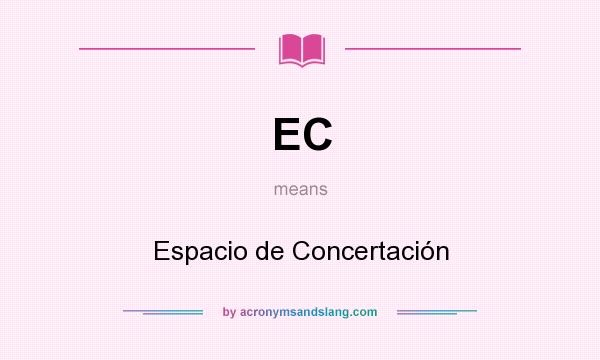 What does EC mean? It stands for Espacio de Concertación