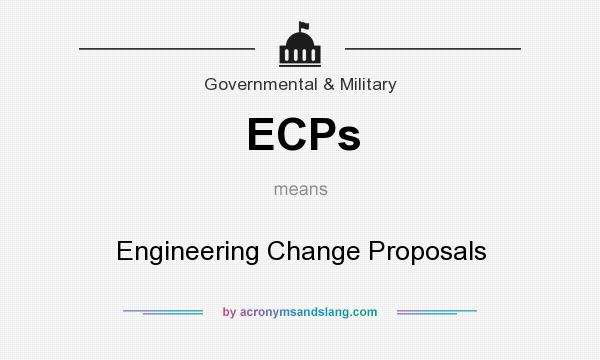 What does ECPs mean? It stands for Engineering Change Proposals