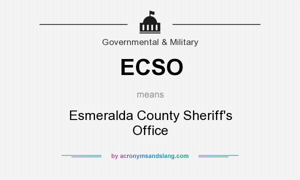 What does ECSO mean? It stands for Esmeralda County Sheriff`s Office