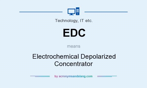 What does EDC mean? It stands for Electrochemical Depolarized Concentrator
