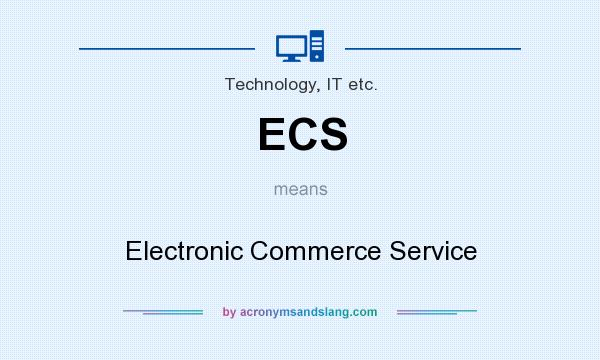 What does ECS mean? It stands for Electronic Commerce Service