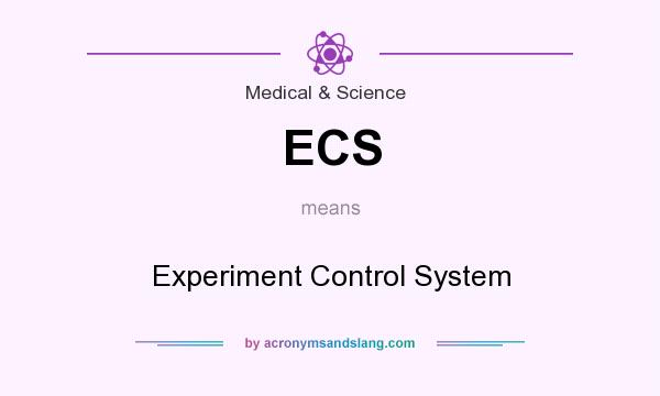What does ECS mean? It stands for Experiment Control System