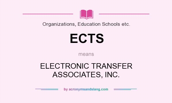 What does ECTS mean? It stands for ELECTRONIC TRANSFER ASSOCIATES, INC.