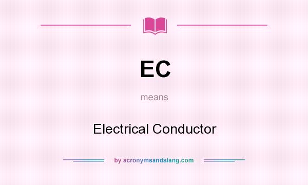 What does EC mean? It stands for Electrical Conductor