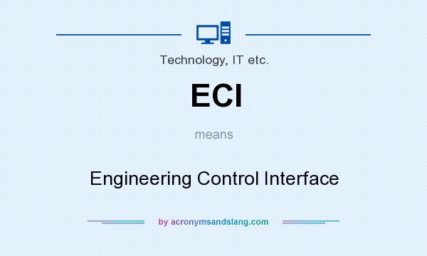 What does ECI mean? It stands for Engineering Control Interface