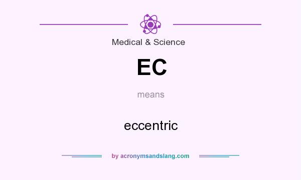 What does EC mean? It stands for eccentric