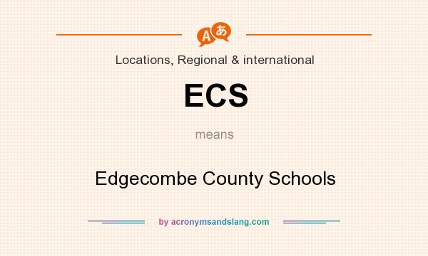What does ECS mean? It stands for Edgecombe County Schools