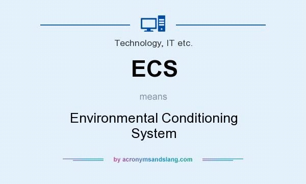 What does ECS mean? It stands for Environmental Conditioning System