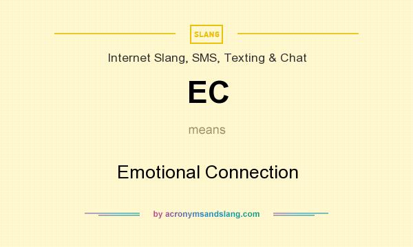 What does EC mean? It stands for Emotional Connection