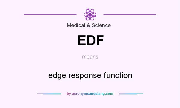 What does EDF mean? It stands for edge response function