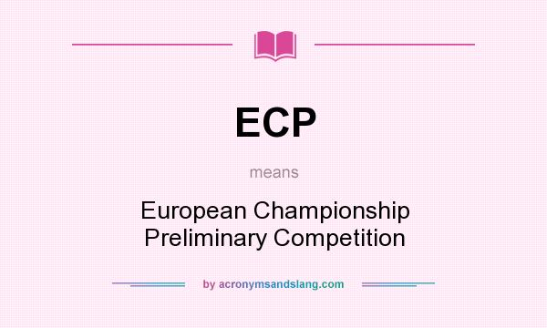 What does ECP mean? It stands for European Championship Preliminary Competition