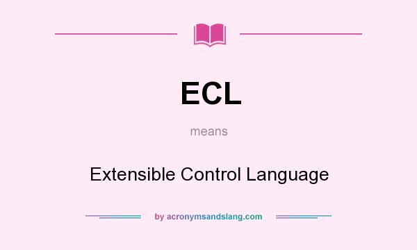 What does ECL mean? It stands for Extensible Control Language