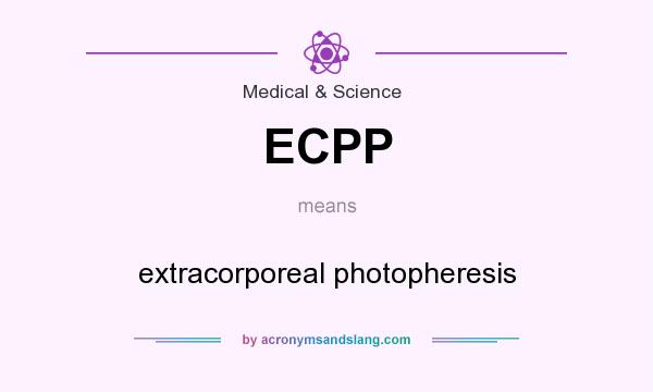 What does ECPP mean? It stands for extracorporeal photopheresis