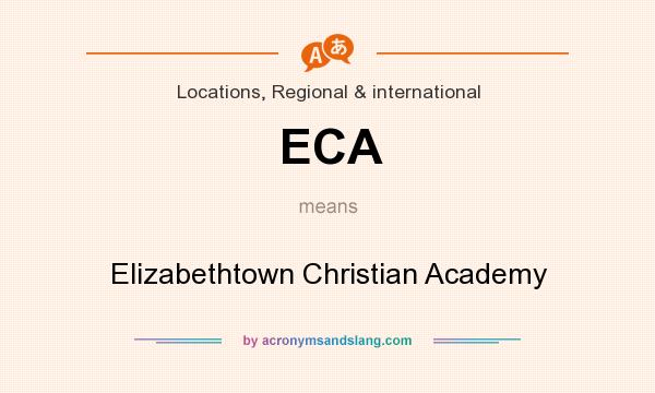 What does ECA mean? It stands for Elizabethtown Christian Academy