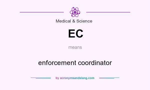 What does EC mean? It stands for enforcement coordinator