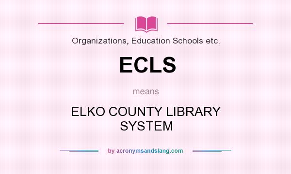 What does ECLS mean? It stands for ELKO COUNTY LIBRARY SYSTEM