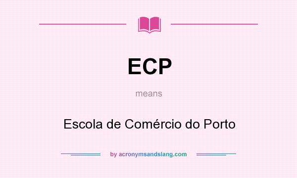 What does ECP mean? It stands for Escola de Comércio do Porto