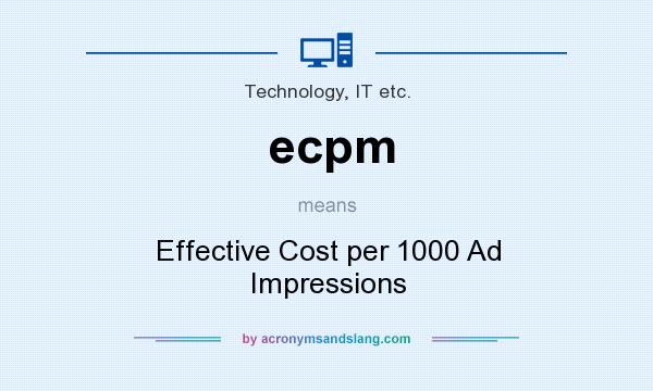 What does ecpm mean? It stands for Effective Cost per 1000 Ad Impressions