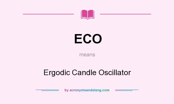 What does ECO mean? It stands for Ergodic Candle Oscillator