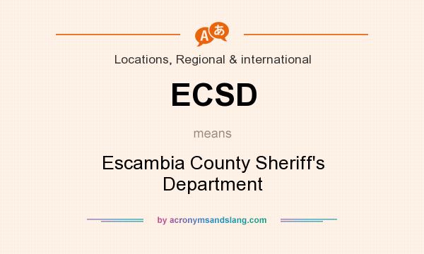 What does ECSD mean? It stands for Escambia County Sheriff`s Department