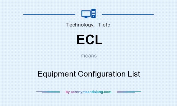What does ECL mean? It stands for Equipment Configuration List