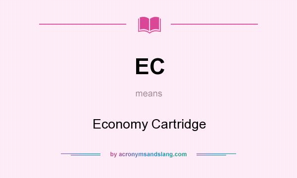 What does EC mean? It stands for Economy Cartridge