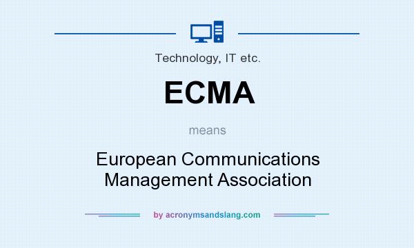 What does ECMA mean? It stands for European Communications Management Association