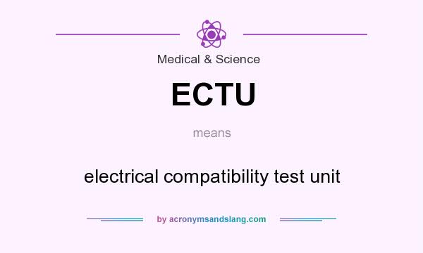What does ECTU mean? It stands for electrical compatibility test unit