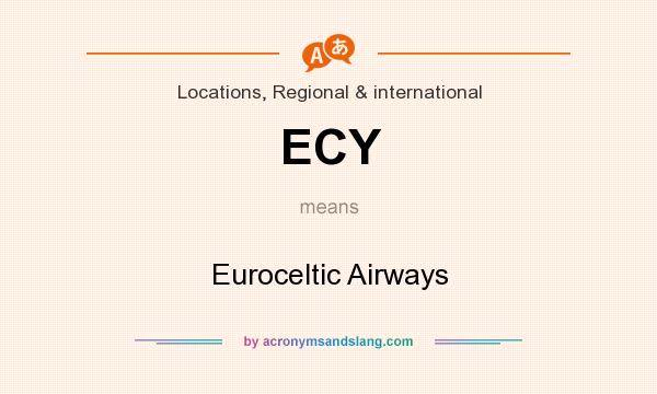 What does ECY mean? It stands for Euroceltic Airways