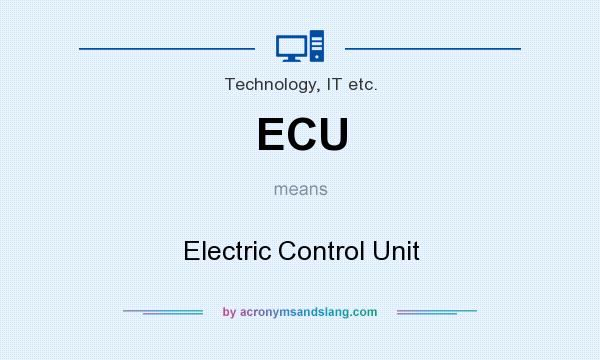 What does ECU mean? It stands for Electric Control Unit