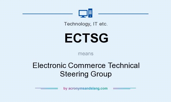 What does ECTSG mean? It stands for Electronic Commerce Technical Steering Group