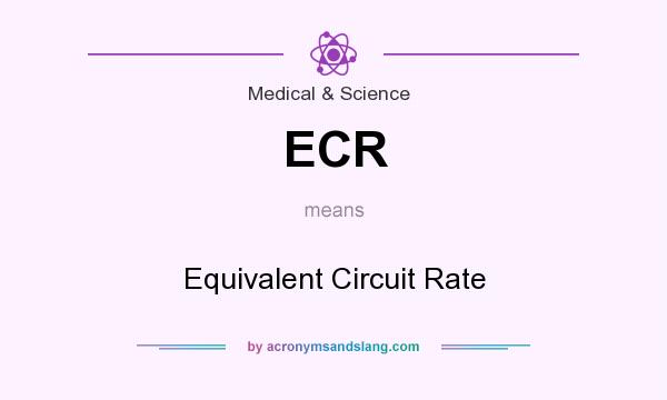 What does ECR mean? It stands for Equivalent Circuit Rate
