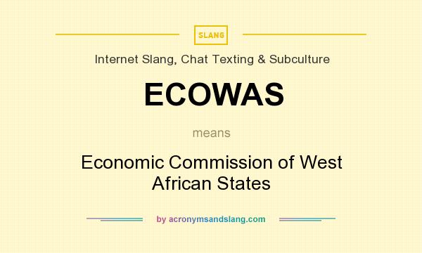 What does ECOWAS mean? It stands for Economic Commission of West African States
