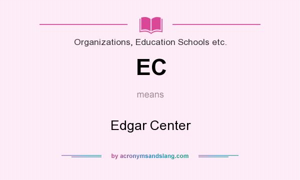What does EC mean? It stands for Edgar Center