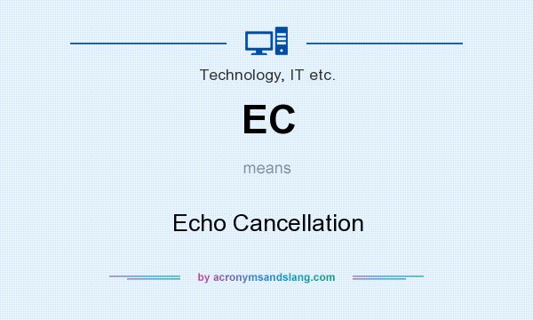 What does EC mean? It stands for Echo Cancellation