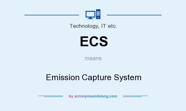 What does ECS mean? It stands for Emission Capture System
