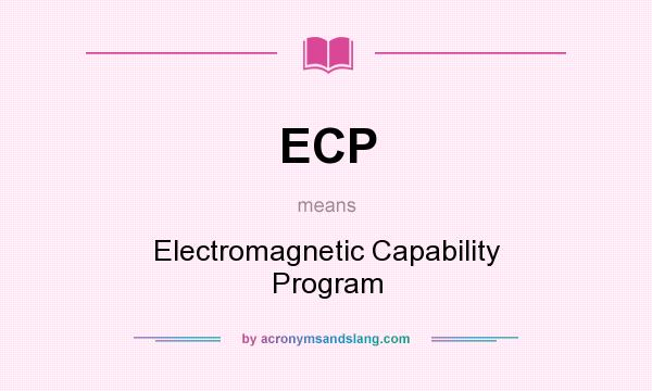 What does ECP mean? It stands for Electromagnetic Capability Program
