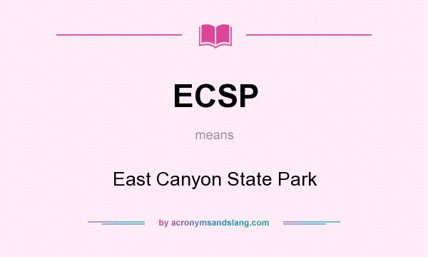 What does ECSP mean? It stands for East Canyon State Park