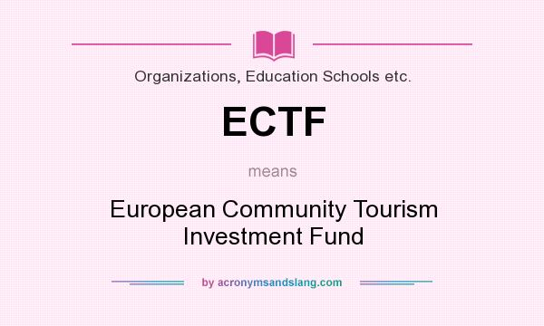 What does ECTF mean? It stands for European Community Tourism Investment Fund