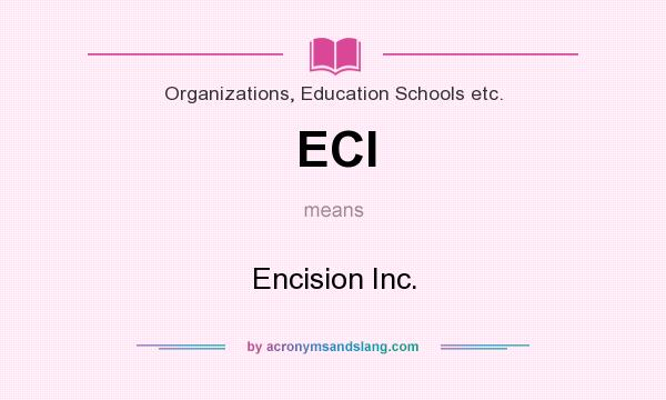 What does ECI mean? It stands for Encision Inc.