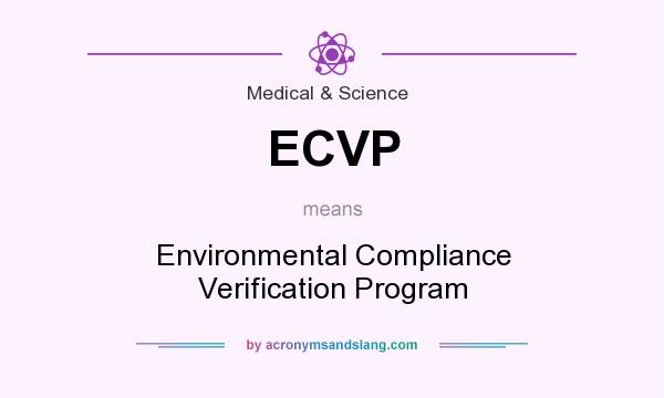 What does ECVP mean? It stands for Environmental Compliance Verification Program