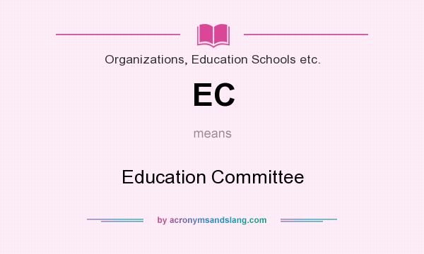 What does EC mean? It stands for Education Committee