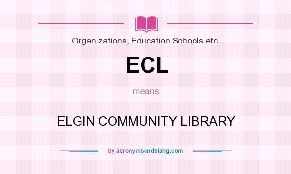 What does ECL mean? It stands for ELGIN COMMUNITY LIBRARY