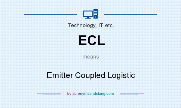 What does ECL mean? It stands for Emitter Coupled Logistic