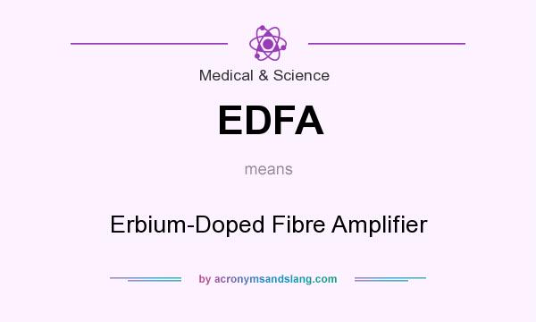 What does EDFA mean? It stands for Erbium-Doped Fibre Amplifier