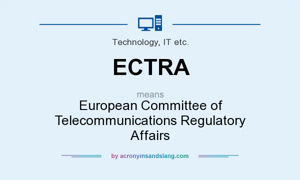What does ECTRA mean? It stands for European Committee of Telecommunications Regulatory Affairs
