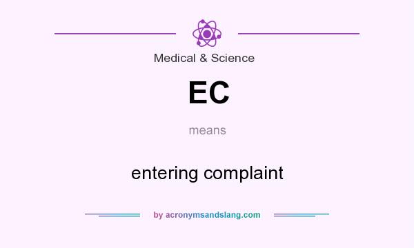 What does EC mean? It stands for entering complaint