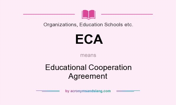 What does ECA mean? It stands for Educational Cooperation Agreement