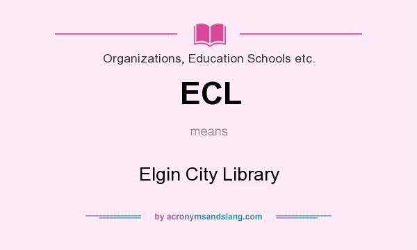 What does ECL mean? It stands for Elgin City Library
