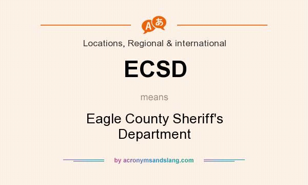 What does ECSD mean? It stands for Eagle County Sheriff`s Department